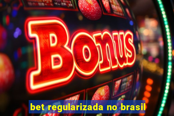 bet regularizada no brasil